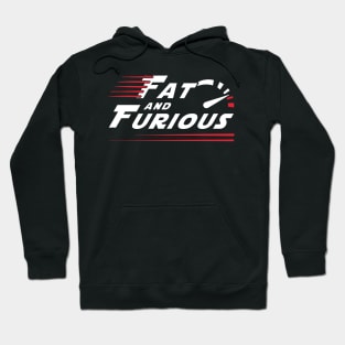 Fat and Furious Hoodie